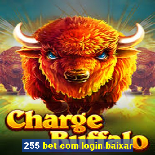 255 bet com login baixar